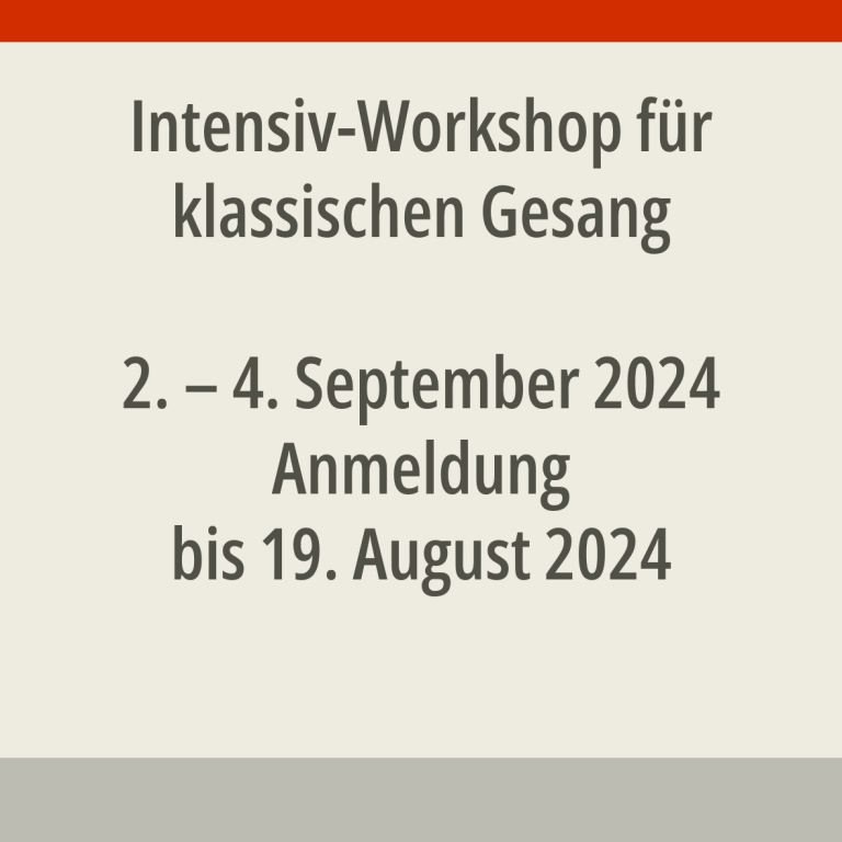 Intensiv-Workshop für klassischen Gesang 2. bis 4. September Anmeldung bis 19. August 2024